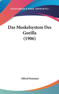 Das Muskelsystem Des Gorilla (1906)