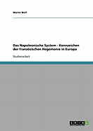 Das Napoleonische System - Kennzeichen der franzsischen Hegemonie in Europa