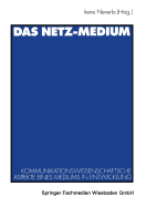 Das Netz-Medium: Kommunikationswissenschaftliche Aspekte Eines Mediums in Entwicklung - Neverla, Irene (Editor)