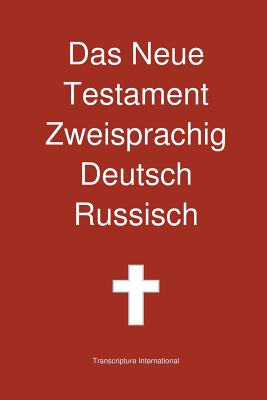 Das Neue Testament Zweisprachig, Deutsch - Russisch - Transcripture International (Editor)