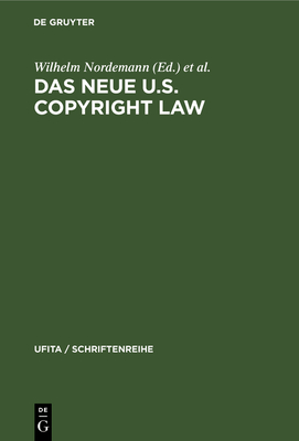 Das Neue U.S. Copyright Law: Erl?utert Von Europ?ischen Und Amerikanischen Juristen - Nordemann, Wilhelm (Editor), and Roeber, Georg (Editor)