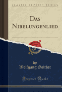 Das Nibelungenlied (Classic Reprint)