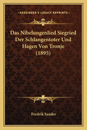 Das Nibelungenlied Siegried Der Schlangentoter Und Hagen Von Tronje (1895)