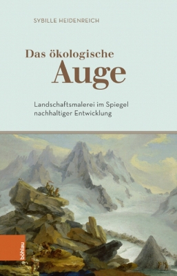 Das Okologische Auge: Landschaftsmalerei Im Spiegel Nachhaltiger Entwicklung - Heidenreich, Sybille