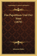 Das Papstthum Und Der Staat (1870)