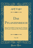 Das Pflanzenreich, Vol. 82: Regni Vegetabilis Conspectus; Im Auftrage Der Preuss. Akademie Der Wissenschaften (Classic Reprint)