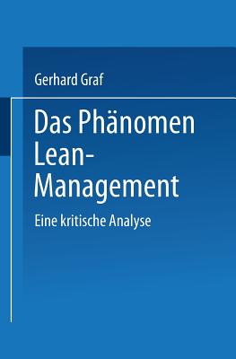 Das Phanomen Lean Management: Eine Kritische Analyse - Graf, Gerhard