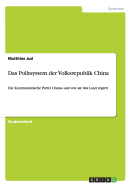 Das Politsystem der Volksrepublik China: Die Kommunistische Partei Chinas und wie sie das Land regiert