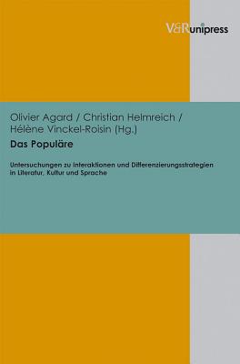 Das Popul?re: Untersuchungen zu Interaktionen und Differenzierungsstrategien in Literatur, Kultur und Sprache - Agard, Olivier (Editor), and Helmreich, Christian (Editor), and Vinckel-Roisin, H??l?ne (Editor)