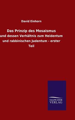 Das Prinzip Des Mosaismus - Einhorn, David