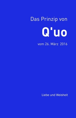 Das Prinzip von Q'uo (26. M?rz 2016): Liebe und Weisheit - McCarty, Jim, and Blumenthal, Jochen