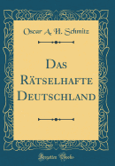 Das Rtselhafte Deutschland (Classic Reprint)