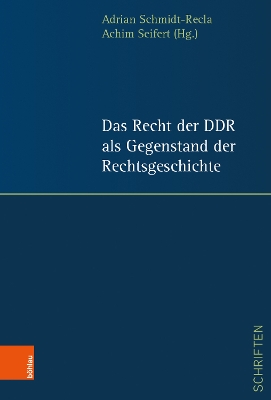 Das Recht Der Ddr ALS Gegenstand Der Rechtsgeschichte - Schmidt-Recla, Adrian (Contributions by), and Seifert, Achim (Contributions by), and Keiser, Thorsten (Contributions by)