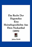 Das Recht Der Hagestolze: Eine Heirathsgeschichte Aus Dem Neckarthal (1895)