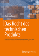 Das Recht Des Technischen Produkts: Praxishandbuch Fr Unternehmensjuristen