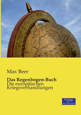 Das Regenbogen-Buch: Die europ?ischen Kriegsverhandlungen - Beer, Max