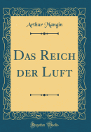 Das Reich Der Luft (Classic Reprint)