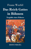 Das Reich Gottes in Bhmen: Tragdie eines Fhrers