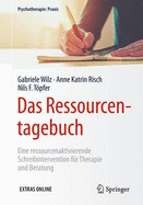 Das Ressourcentagebuch: Eine Ressourcenaktivierende Schreibintervention Fur Therapie Und Beratung