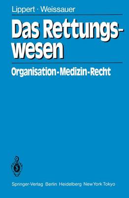 Das Rettungswesen: Organisation . Medizin . Recht - Lippert, Hans-Dieter, and Weissauer, W