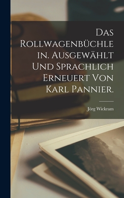 Das Rollwagenbchlein. Ausgewhlt und sprachlich erneuert von Karl Pannier. - Wickram, Jrg