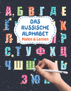 Das Russische Alphabet - Malen & Lernen: Russische Buchstaben zum Ausmalen und Schreiben Kyrillisch Russisch lernen f?r Anf?nger Russland Malbuch f?r die russisch deutsche Erziehung der Kinder