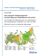 Das russische Verfassungsrecht auf dem Weg zum Fderalismus und zurck. Zum Konflikt von Rechtsnormen und -wirklichkeit in der Russlndischen Fderation von 1991 bis 2009