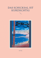 Das Schicksal ist kurzsichtig