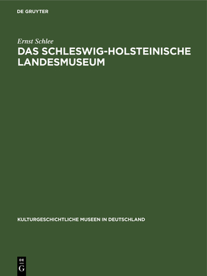 Das Schleswig-Holsteinische Landesmuseum: Schleswig. Schloss Gottorf - Schlee, Ernst