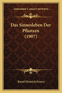 Das Sinnesleben Der Pflanzen (1907)