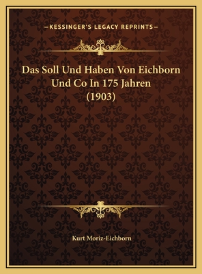 Das Soll Und Haben Von Eichborn Und Co In 175 Jahren (1903) - Moriz-Eichborn, Kurt