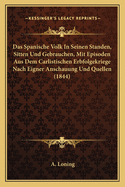 Das Spanische Volk In Seinen Standen, Sitten Und Gebrauchen, Mit Episoden Aus Dem Carlistischen Erbfolgekriege Nach Eigner Anschauung Und Quellen (1844)