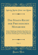 Das Staats-Recht der Preussischen Monarchie, Vol. 1: Zweite Abtheilung, Enthaltend den Dritten bis Fechsten Ubschnitt der Ersten Abtheilung und die Zweite Abtheilung des Verfassungs-Rechtes (Classic Reprint)