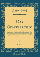 Das Staatsarchiv, Vol. 81: Sammlung Der Offiziellen Aktenstucke Zur Geschichte Der Gegenwart, Begrundet Von Aegidi Und Klauhold, in Fortlaufenden Heften (Classic Reprint)