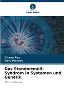 Das Standortm?ll-Syndrom in Systemen und Genetik