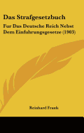 Das Strafgesetzbuch: Fur Das Deutsche Reich Nebst Dem Einfuhrungsgesetze (1903)