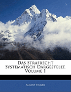 Das Strafrecht Systematisch Dargestellt, Volume 1