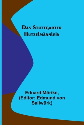 Das Stuttgarter Hutzelmnnlein - Mrike, Eduard, and Von Sallwrk, Edmund (Editor)