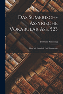 Das Sumerisch-Assyrische Vokabular Ass. 523; Hrsg. Mit Umschrift Und Kommentar