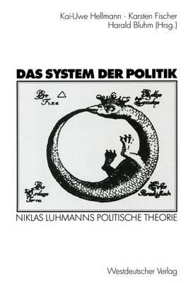 Das System Der Politik: Niklas Luhmanns Politische Theorie - Hellmann, Kai-Uwe (Editor), and Fischer, Karsten (Editor), and Bluhm, Harald (Editor)