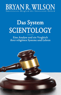 Das System Scientology: Eine Analyse und ein Vergleich ihrer religisen Systeme und Lehren