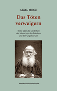 Das Tten verweigern: Texte ?ber die Schnheit der Menschen des Friedens und den Ungehorsam