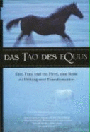 Das Tao Des Equus: Eine Frau Und Ein Pferd, Eine Reise Zu Heilung Und Transformation - Linda Kohanov