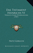 Das Testament Heinrichs VI: Versuch Einer Widerlegung (1907)