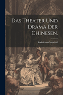 Das Theater Und Drama Der Chinesen.