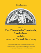 Das Tibetanische Totenbuch, Swedenborg und die moderne Nahtod-Forschung: Vergleichende Analyse mit einer Einfhrung in das Abduktions-Phnomen im Kontext hherdimensionaler Raumzeit