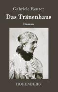 Das Tranenhaus: Roman