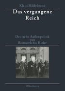 Das Vergangene Reich: Deutsche Au?enpolitik Von Bismarck Bis Hitler 1871-1945. Studienausgabe