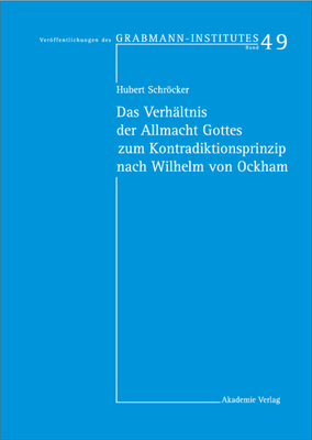 Das Verh?ltnis Der Allmacht Gottes Zum Kontradiktionsprinzip Nach ...