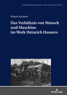 Das Verhaeltnis von Mensch und Maschine im Werk Heinrich Hausers